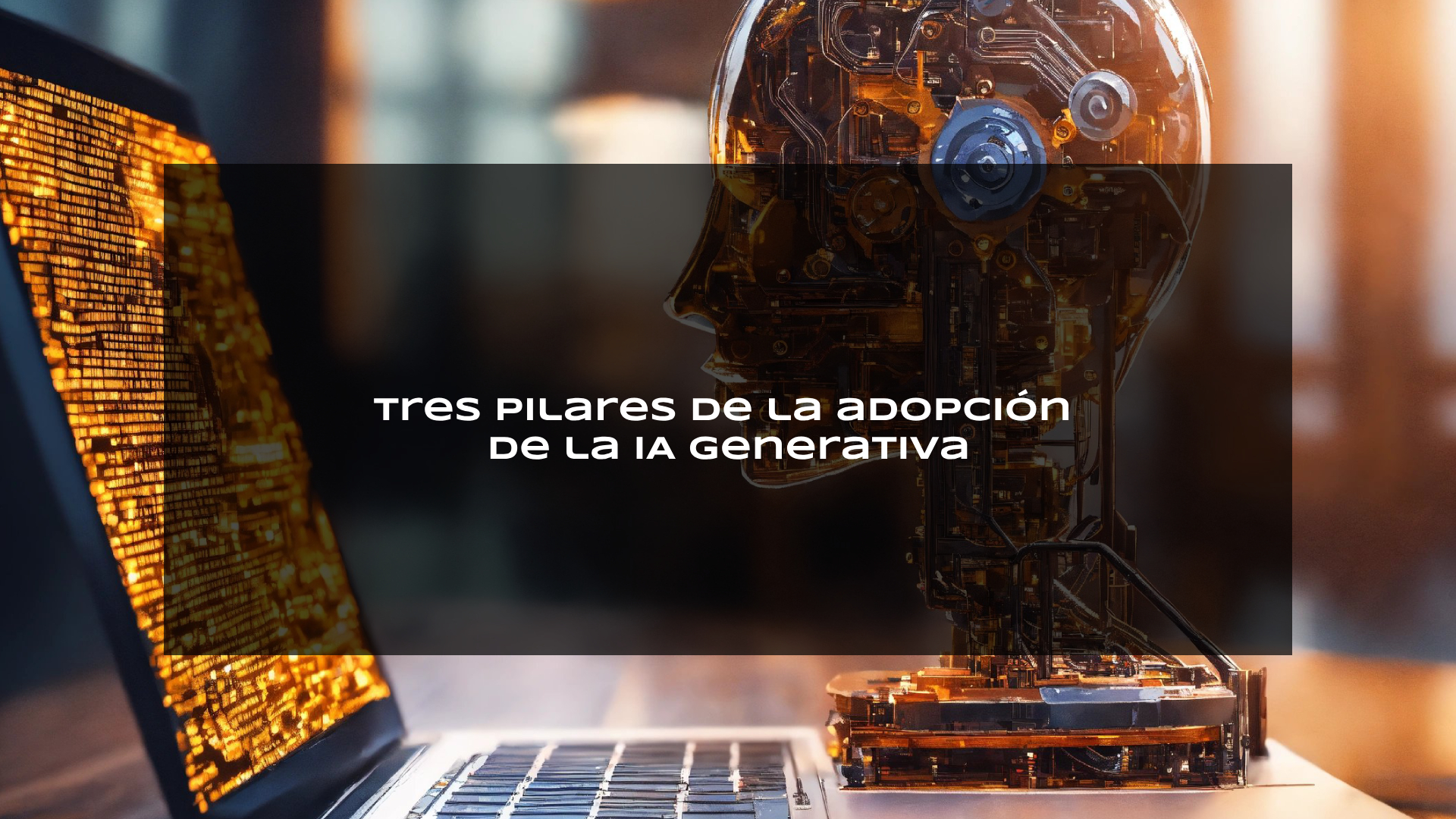 Tres pilares de adopción de la IA generativa